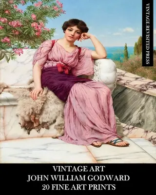 Arte Vintage: John William Godward: 20 Estampas de Arte: Efemérides neoclasicistas para enmarcar, decoración del hogar y collage - Vintage Art: John William Godward: 20 Fine Art Prints: Neo-Classicism Ephemera for Framing, Home Decor and Collage