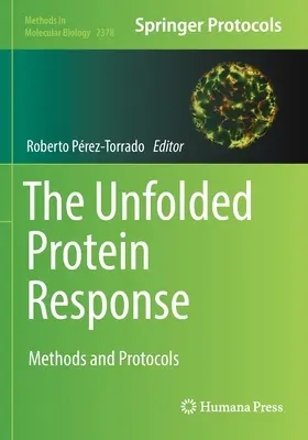 La respuesta a la proteína no plegada: Métodos y protocolos - The Unfolded Protein Response: Methods and Protocols