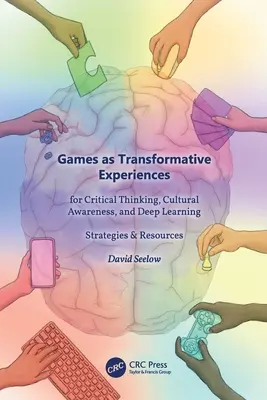 Los juegos como experiencias transformadoras para el pensamiento crítico, la conciencia cultural y el aprendizaje profundo: Estrategias y recursos - Games as Transformative Experiences for Critical Thinking, Cultural Awareness, and Deep Learning: Strategies & Resources