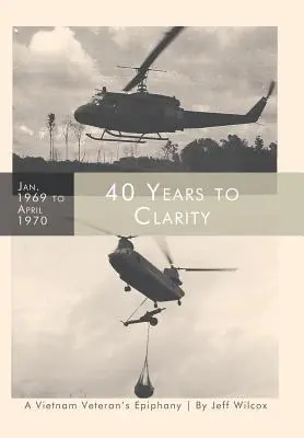 40 años hacia la claridad: La epifanía de un veterano de Vietnam - 40 Years to Clarity: A Vietnam Veteran's Epiphany