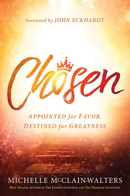 Elegida: Designada para el favor, destinada a la grandeza - Chosen: Appointed for Favor, Destined for Greatness