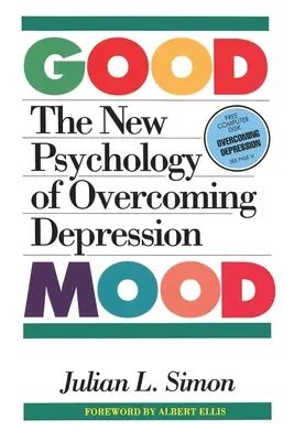 El buen humor: la nueva psicología para superar la depresión - The Good Mood: The New Psychology of Overcoming Depression
