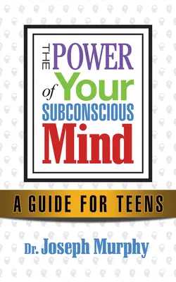 Cambia tu forma de pensar, cambia tu vida: Éxito para adultos jóvenes a través del poder de la mente subconsciente - Change Your Thinking, Change Your Life: Success for Young Adults Through the Power of the Subconscious Mind