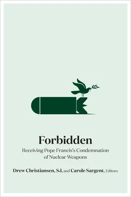 Prohibido: La condena del Papa Francisco a las armas nucleares - Forbidden: Receiving Pope Francis's Condemnation of Nuclear Weapons