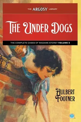 Los perros del hampa: Los casos completos de Madame Storey, volumen 3 - The Under Dogs: The Complete Cases of Madame Storey, Volume 3