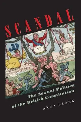 Escándalo: La política sexual de la Constitución británica - Scandal: The Sexual Politics of the British Constitution