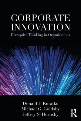 Innovación empresarial: Pensamiento disruptivo en las organizaciones - Corporate Innovation: Disruptive Thinking in Organizations