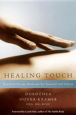 Healing Touch: Medicina energética esencial para uno mismo y para los demás - Healing Touch: Essential Energy Medicine for Yourself and Others