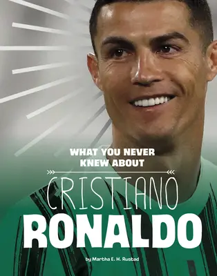 Lo que nunca supiste de Cristiano Ronaldo - What You Never Knew about Cristiano Ronaldo