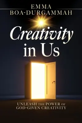 La creatividad en nosotros: Dé rienda suelta a la creatividad que Dios nos ha dado - Creativity in Us: Unleash the Power of GOD-Given Creativity