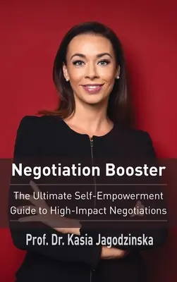 Negotiation Booster: La guía definitiva para lograr negociaciones de alto impacto - Negotiation Booster: The Ultimate Self-Empowerment Guide to High Impact Negotiations