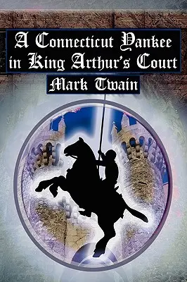 Un yanqui de Connecticut en la corte del rey Arturo: El clásico viaje en el tiempo de Twain - A Connecticut Yankee in King Arthur's Court: Twain's Classic Time Travel Tale