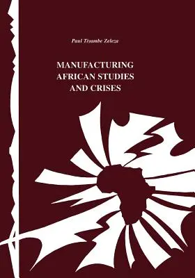 Fabricación Estudios y Crisis Africanos - Manufacturing African Studies and Crises