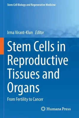 Células madre en tejidos y órganos reproductores: De la fertilidad al cáncer - Stem Cells in Reproductive Tissues and Organs: From Fertility to Cancer