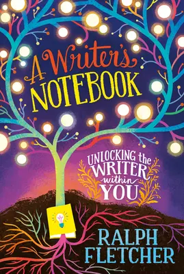 Cuaderno de un escritor: Nueva edición ampliada: El escritor que llevas dentro - A Writer's Notebook: New and Expanded Edition: Unlocking the Writer Within You