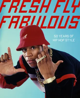 Fresh Fly Fabulous: 50 años de estilo hip hop - Fresh Fly Fabulous: 50 Years of Hip Hop Style