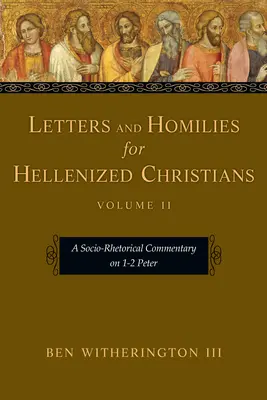 Cartas y homilías para cristianos helenizados: Comentario sociorretórico sobre 1-2 Pedro - Letters and Homilies for Hellenized Christians: A Socio-Rhetorical Commentary on 1-2 Peter