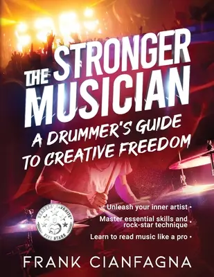 El músico más fuerte: Guía del baterista para la libertad creativa - The Stronger Musician: A Drummer's Guide to Creative Freedom