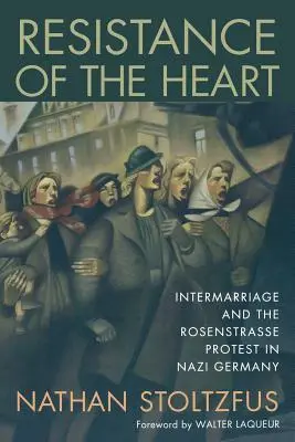 La resistencia del corazón: El matrimonio mixto y la protesta de la Rosenstraße en la Alemania nazi - Resistance of the Heart: Intermarriage and the Rosenstrasse Protest in Nazi Germany