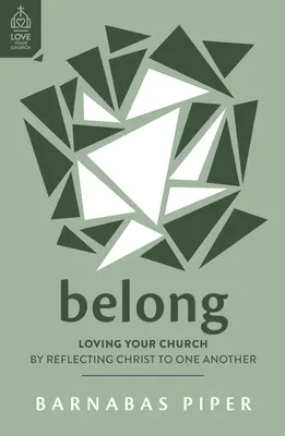 Pertenecer: Cómo amar a tu iglesia reflejando a Cristo los unos en los otros - Belong: Loving Your Church by Reflecting Christ to One Another