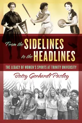 De la banda a los titulares: El legado del deporte femenino en la Universidad Trinity - From the Sidelines to the Headlines: The Legacy of Women's Sports at Trinity University