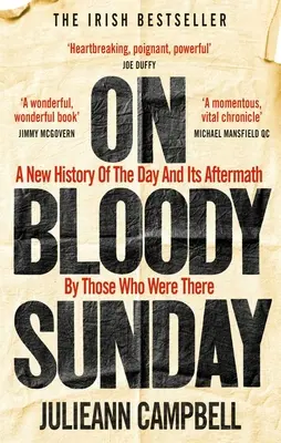 El domingo sangriento: Una nueva historia del día y sus secuelas por los que estuvieron allí - On Bloody Sunday: A New History of the Day and Its Aftermath by Those Who Were There