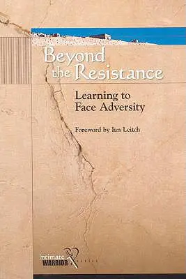 Más allá de la resistencia: Aprender a afrontar la adversidad - Beyond the Resistance: Learning to Face Adversity