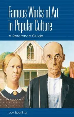 Obras de arte famosas en la cultura popular: Guía de referencia - Famous Works of Art in Popular Culture: A Reference Guide