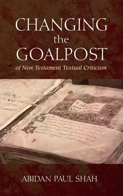Cambiar la meta de la crítica textual del Nuevo Testamento - Changing the Goalpost of New Testament Textual Criticism