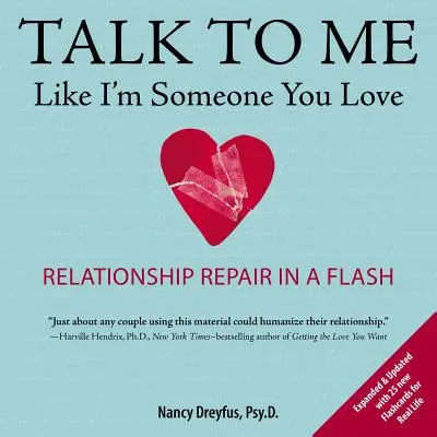 Háblame como si fuera alguien a quien quieres: Reparación de relaciones en un instante - Talk to Me Like I'm Someone You Love: Relationship Repair in a Flash