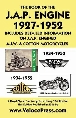 Book of the J.A.P. Engine 1927-1952 Incluye información detallada sobre las motocicletas A.J.W. y Cotton con motor J.A.P. - Book of the J.A.P. Engine 1927-1952 Includes Detailed Information on J.A.P. Engined A.J.W. & Cotton Motorcycles