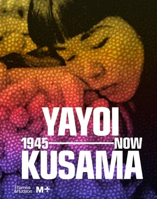 Yayoi Kusama: de 1945 a la actualidad - Yayoi Kusama: 1945 to Now