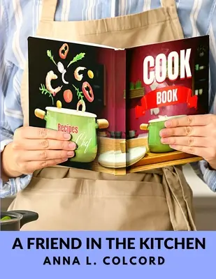 Un amigo en la cocina Qué cocinar y cómo hacerlo - A Friend in the Kitchen: What to Cook and How to Cook It