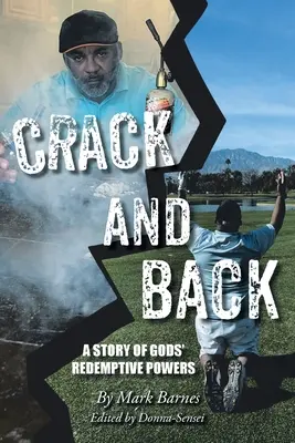 Crack and Back: Una historia de los poderes redentores de Dios - Crack and Back: A Story of Gods' Redemptive Powers