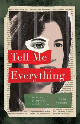 Cuéntamelo todo: Historia de una investigación privada - Tell Me Everything: The Story of a Private Investigation