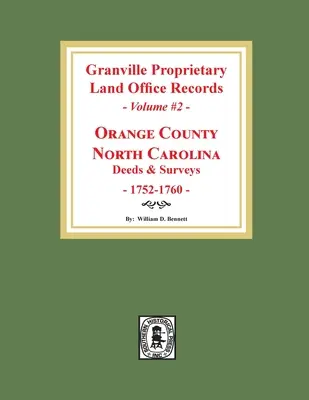 Registros de la Oficina de Tierras Propietarias de Granville: Condado de Orange, Carolina del Norte. (Volumen #2): Escrituras y agrimensura, 1752-1760 - Granville Proprietary Land Office Records: Orange County, North Carolina. (Volume #2): Deeds and Surveys, 1752-1760