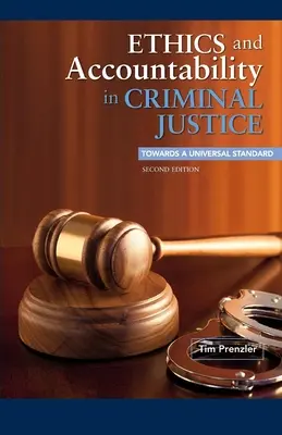 Ética y responsabilidad en la justicia penal: Hacia una norma universal - Segunda edición - Ethics and Accountability in Criminal Justice: Towards a Universal Standard - Second Edition