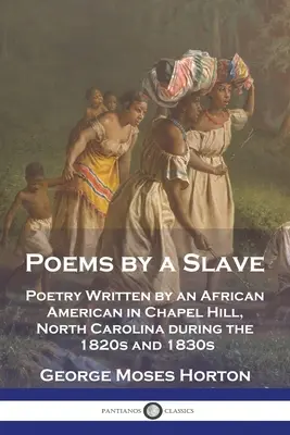 Poemas de un esclavo: Poesía escrita por un afroamericano en Chapel Hill, Carolina del Norte, durante las décadas de 1820 y 1830 - Poems by a Slave: Poetry Written by an African American in Chapel Hill, North Carolina during the 1820s and 1830s