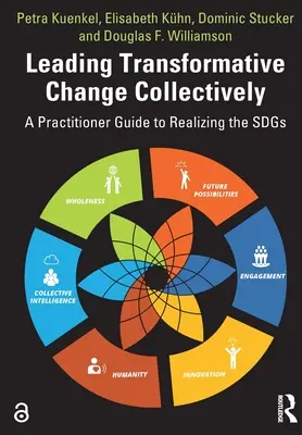 Liderar colectivamente el cambio transformador: Guía práctica para alcanzar los ODS - Leading Transformative Change Collectively: A Practitioner Guide to Realizing the SDGs