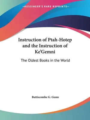 Instrucción de Ptah-Hotep e Instrucción de Ke'Gemni: Los libros más antiguos del mundo - Instruction of Ptah-Hotep and the Instruction of Ke'Gemni: The Oldest Books in the World