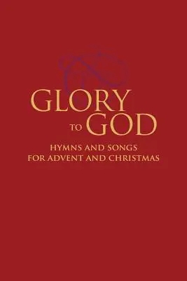 Gloria a Dios - Himnos y canciones para Adviento y Navidad - Glory to God - Hymns and Songs for Advent and Christmas