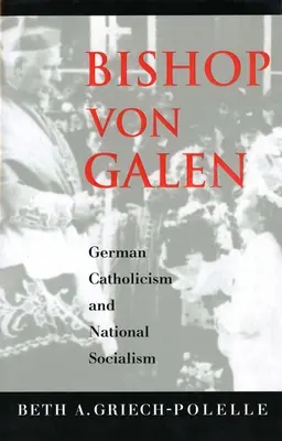 El obispo Von Galen: Catolicismo alemán y nacionalsocialismo - Bishop Von Galen: German Catholicism and National Socialism