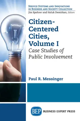 Ciudades ciudadanas, volumen I: estudios de casos de participación pública - Citizen-Centered Cities, Volume I: Case Studies of Public Involvement