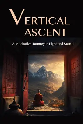 La ascensión vertical: Un viaje meditativo en luz y sonido - The Vertical Ascent: A Meditative Journey in Light and Sound