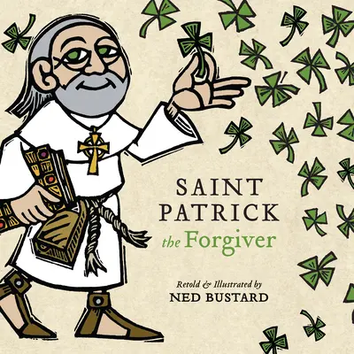 San Patricio el Perdonador: Historia y leyendas del obispo de Irlanda - Saint Patrick the Forgiver: The History and Legends of Ireland's Bishop