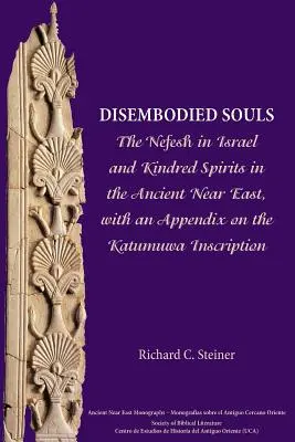 Almas incorpóreas: The Nefesh in Israel and Kindred Spirits in the Ancient Near East, con un apéndice sobre la inscripción Katumuwa - Disembodied Souls: The Nefesh in Israel and Kindred Spirits in the Ancient Near East, with an Appendix on the Katumuwa Inscription