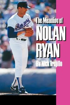 El significado de Nolan Ryan - The Meaning of Nolan Ryan