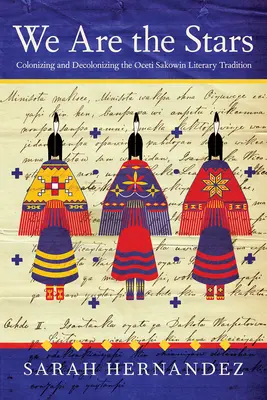 Somos las estrellas: Colonización y descolonización de la tradición literaria Oceti Sakowin - We Are the Stars: Colonizing and Decolonizing the Oceti Sakowin Literary Tradition