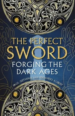 La espada perfecta: La forja de la Edad Media - The Perfect Sword: Forging the Dark Ages