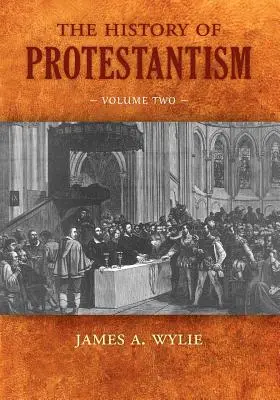 La Historia del Protestantismo: Segundo volumen - The History of Protestantism: Volume Two